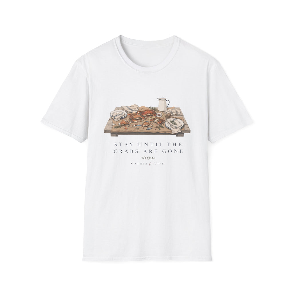 Stay Until The Crabs Are Gone T-Shirt