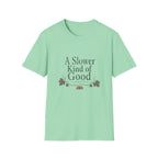 A Slower Kind of Good T-Shirt