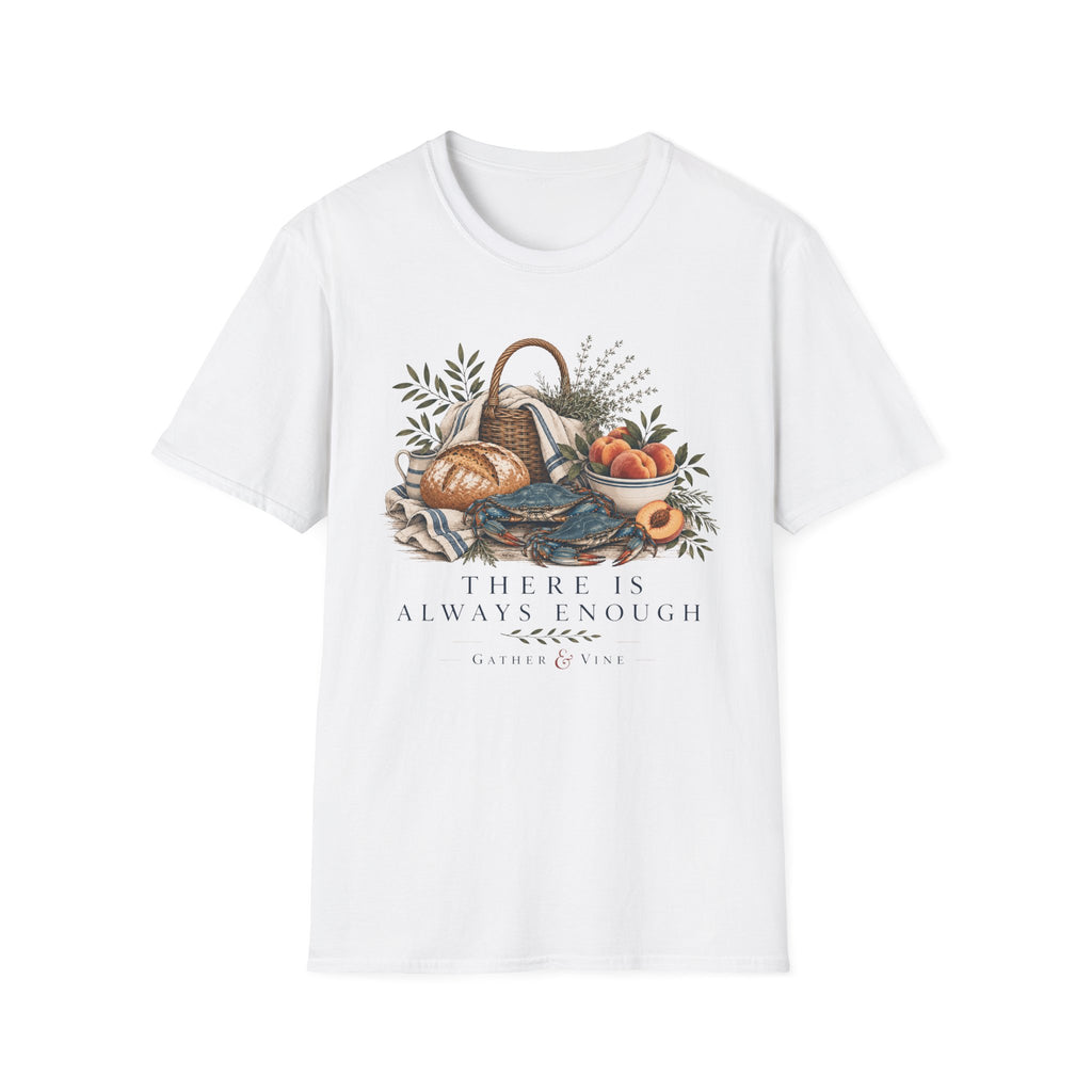 There Is Always Enough T-Shirt