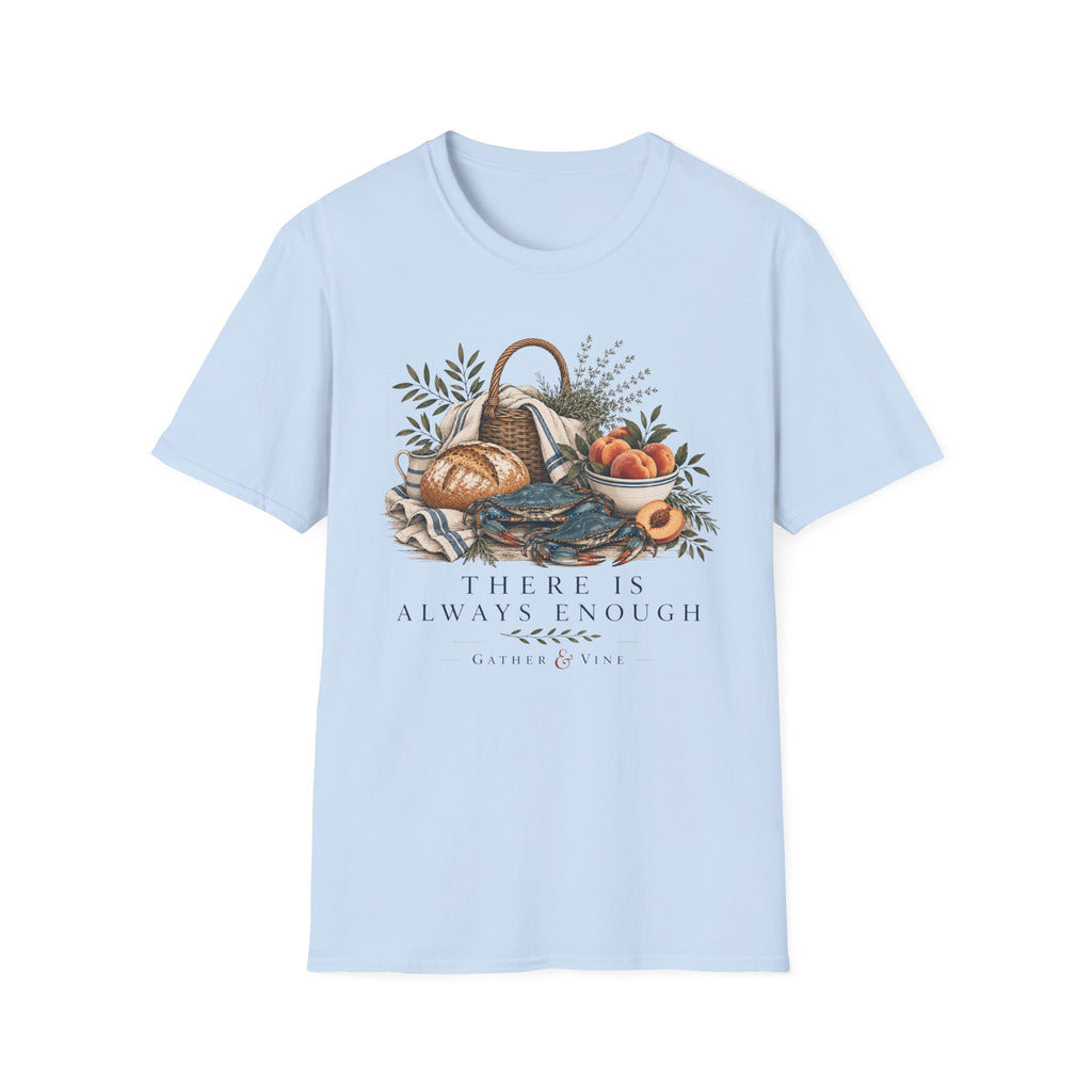 There Is Always Enough T-Shirt