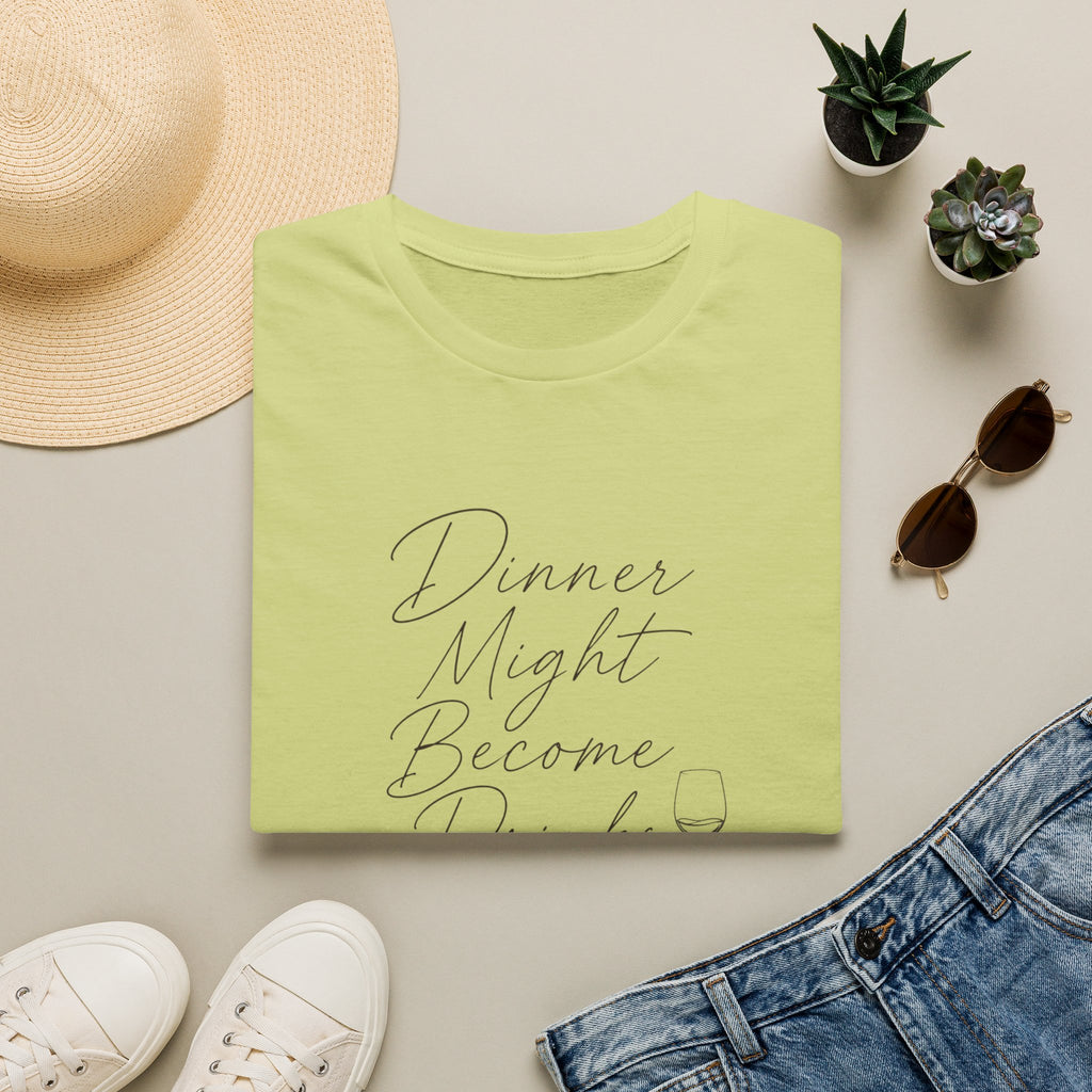 Dinner Might Become Drinks T-Shirt
