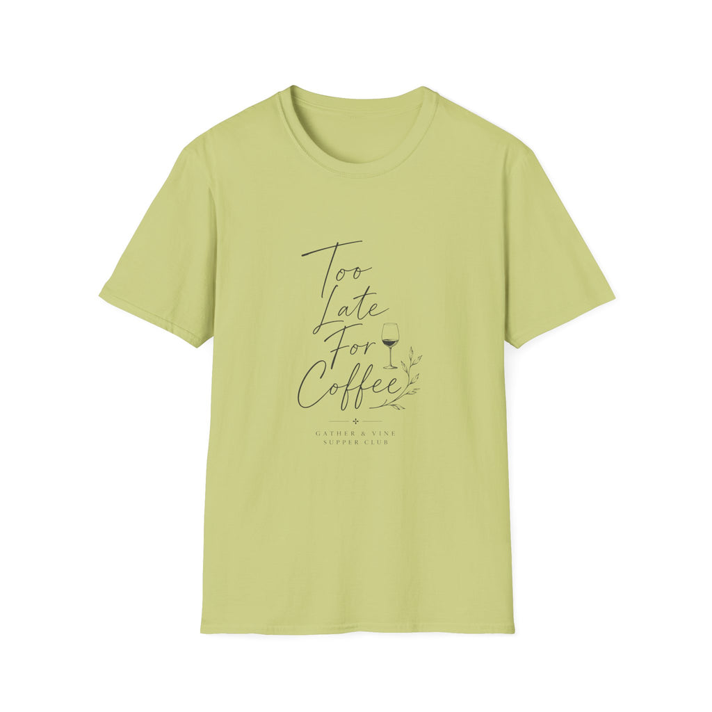 Too Late For Coffee T-Shirt