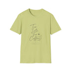 Too Late For Coffee T-Shirt