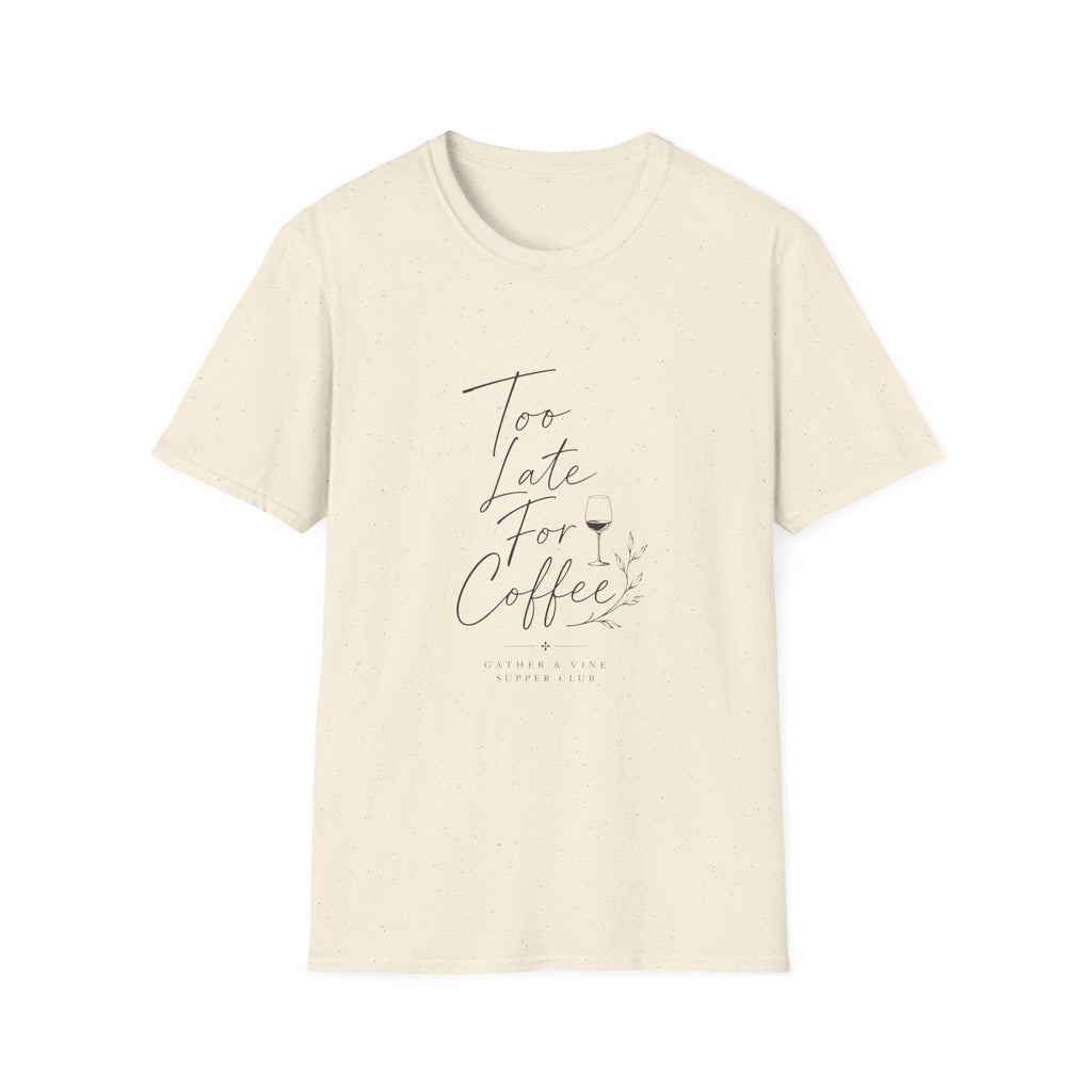 Too Late For Coffee T-Shirt