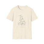 Too Late For Coffee T-Shirt