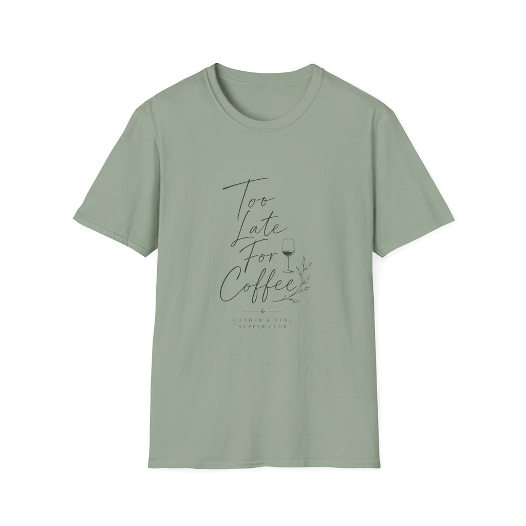 Too Late For Coffee T-Shirt