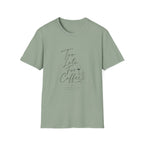 Too Late For Coffee T-Shirt
