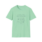 Come For Dinner T-Shirt