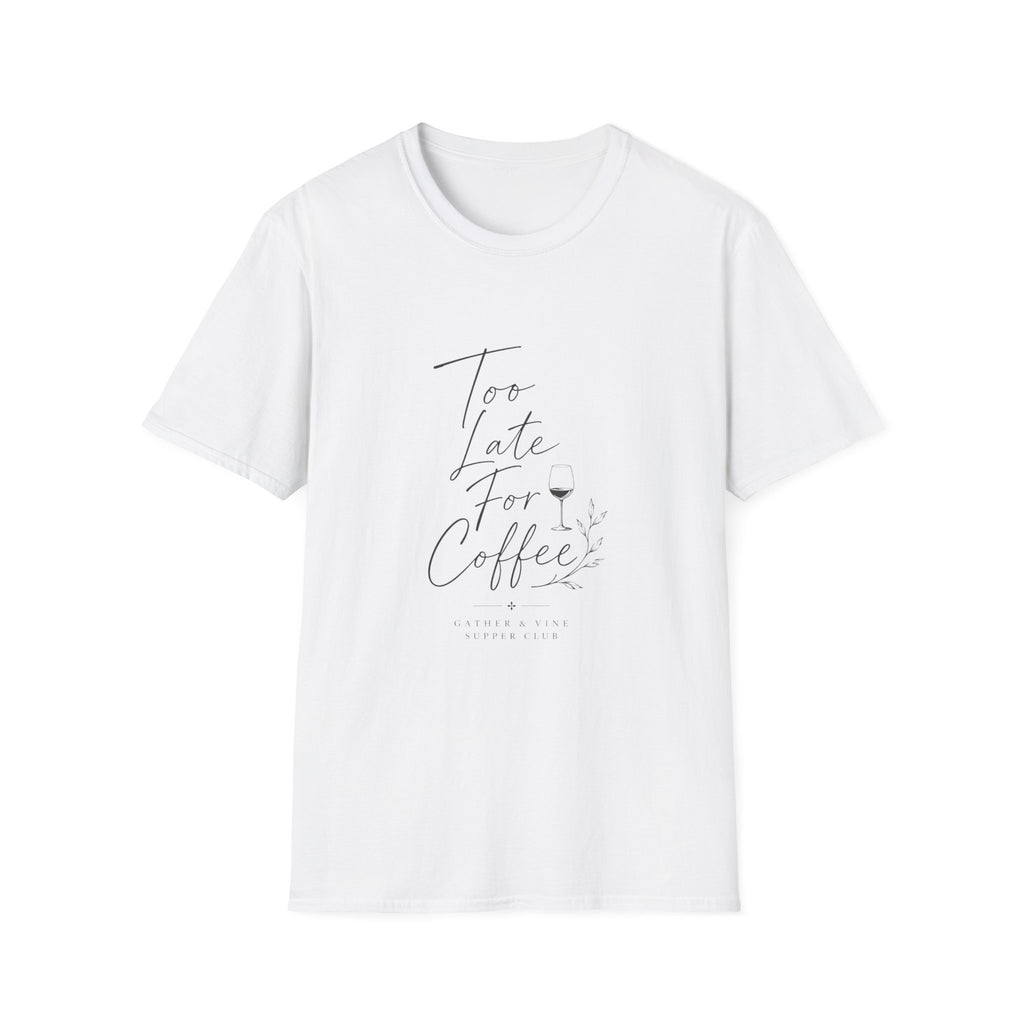 Too Late For Coffee T-Shirt