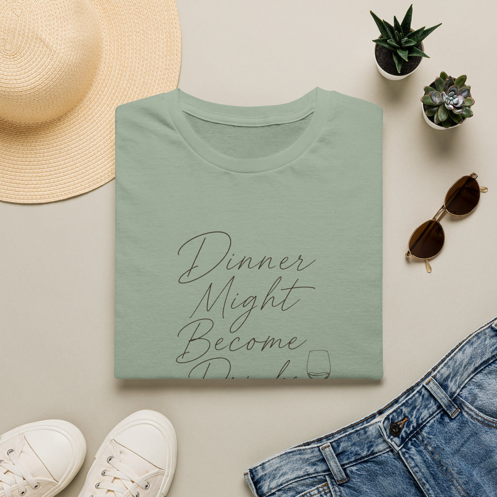 Dinner Might Become Drinks T-Shirt