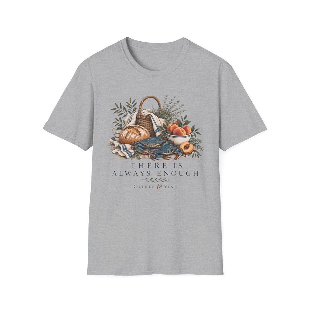 There Is Always Enough T-Shirt
