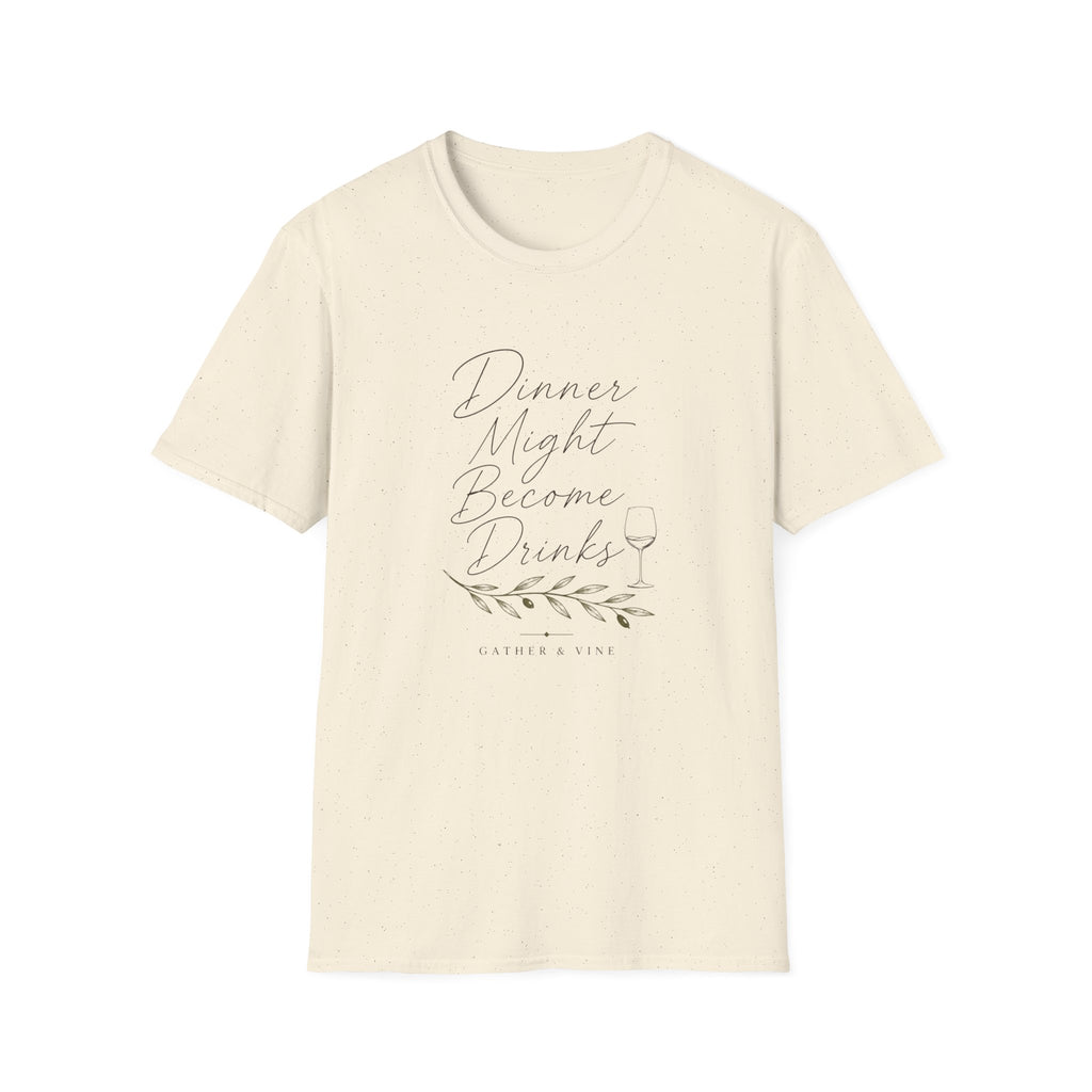 Dinner Might Become Drinks T-Shirt