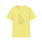 Too Late For Coffee T-Shirt