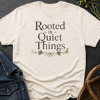 Rooted in Quiet Things T-Shirt